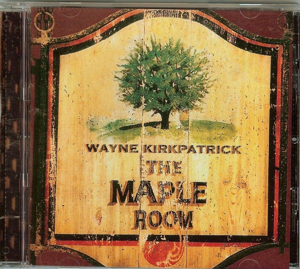 Wayne Kirkpatrick - The Maple Room (CD)